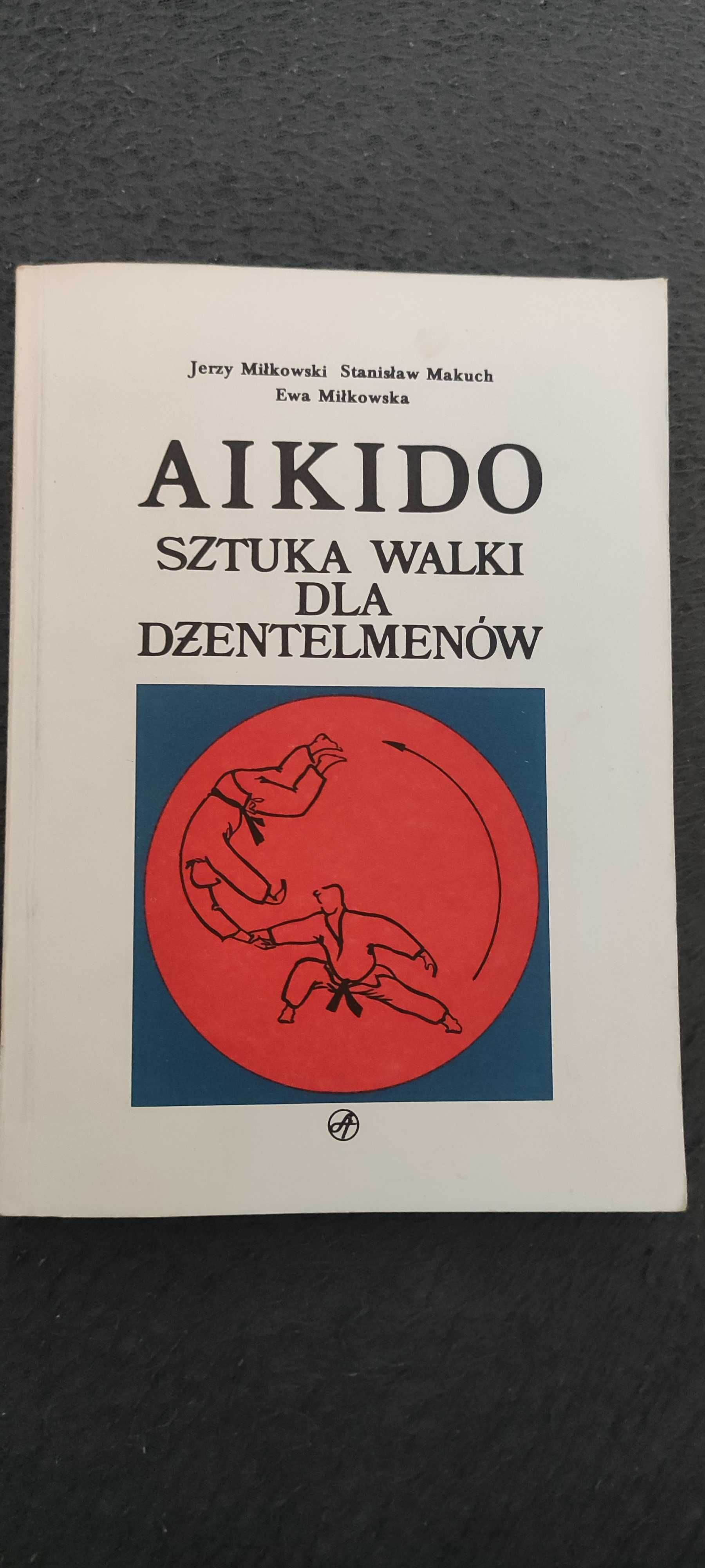 Aikido sztuka walki dla dżentelmenów J. Miłkowski, S.Makuch