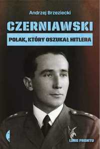 Czerniawski. Polak, który oszukał Hitlera - Andrzej Brzeziecki