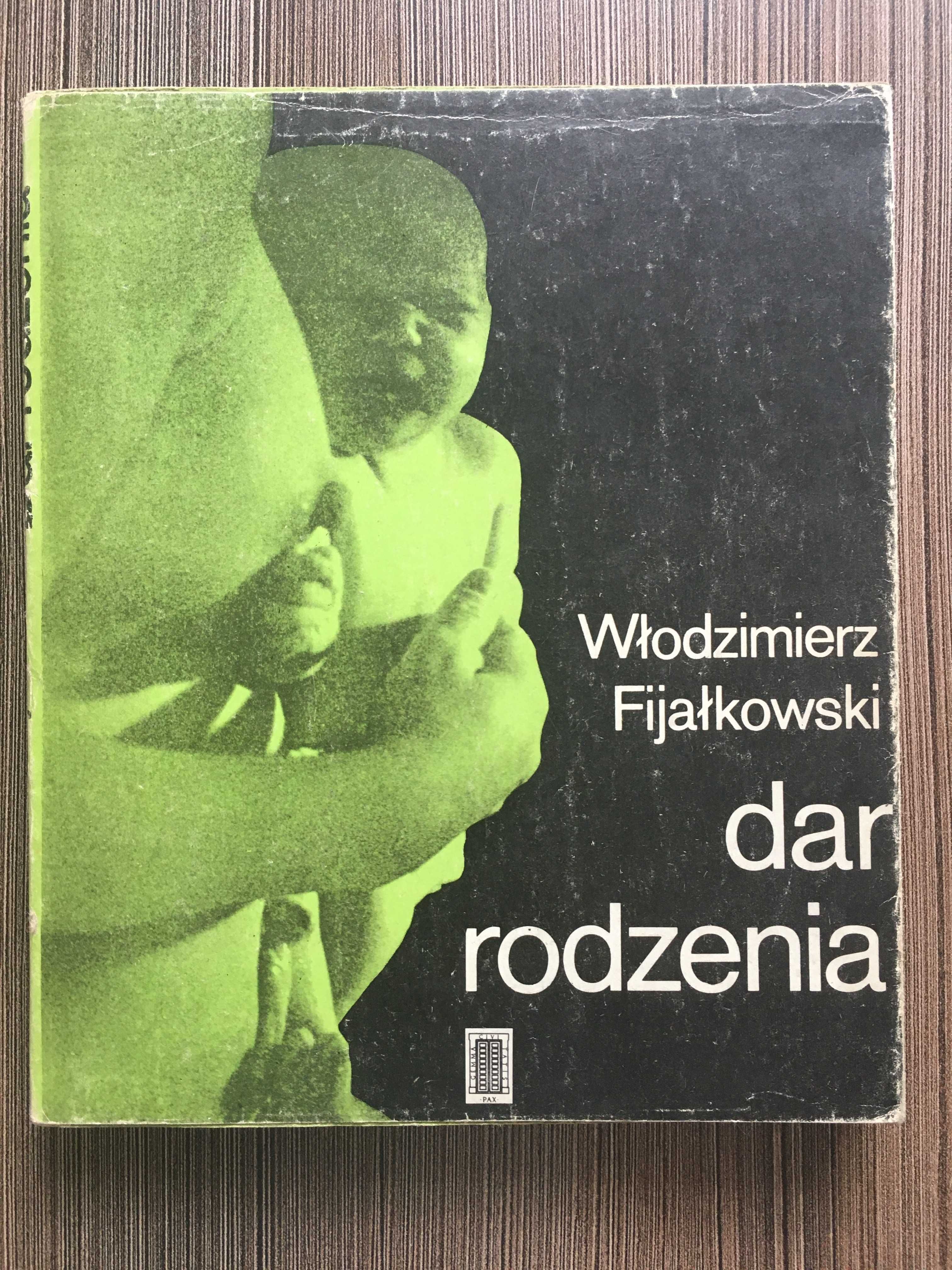 „Dar rodzenia” Włodzimierz Fijałkowski