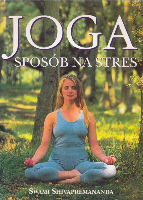 Joga. Sposób Na Stres Swami Shivapremananda