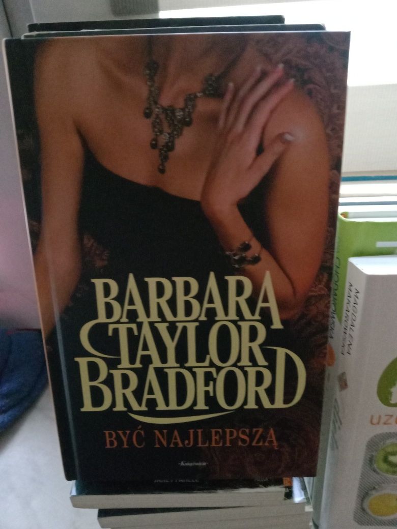 Być najlepszą , Barbara Taylor Bradford.