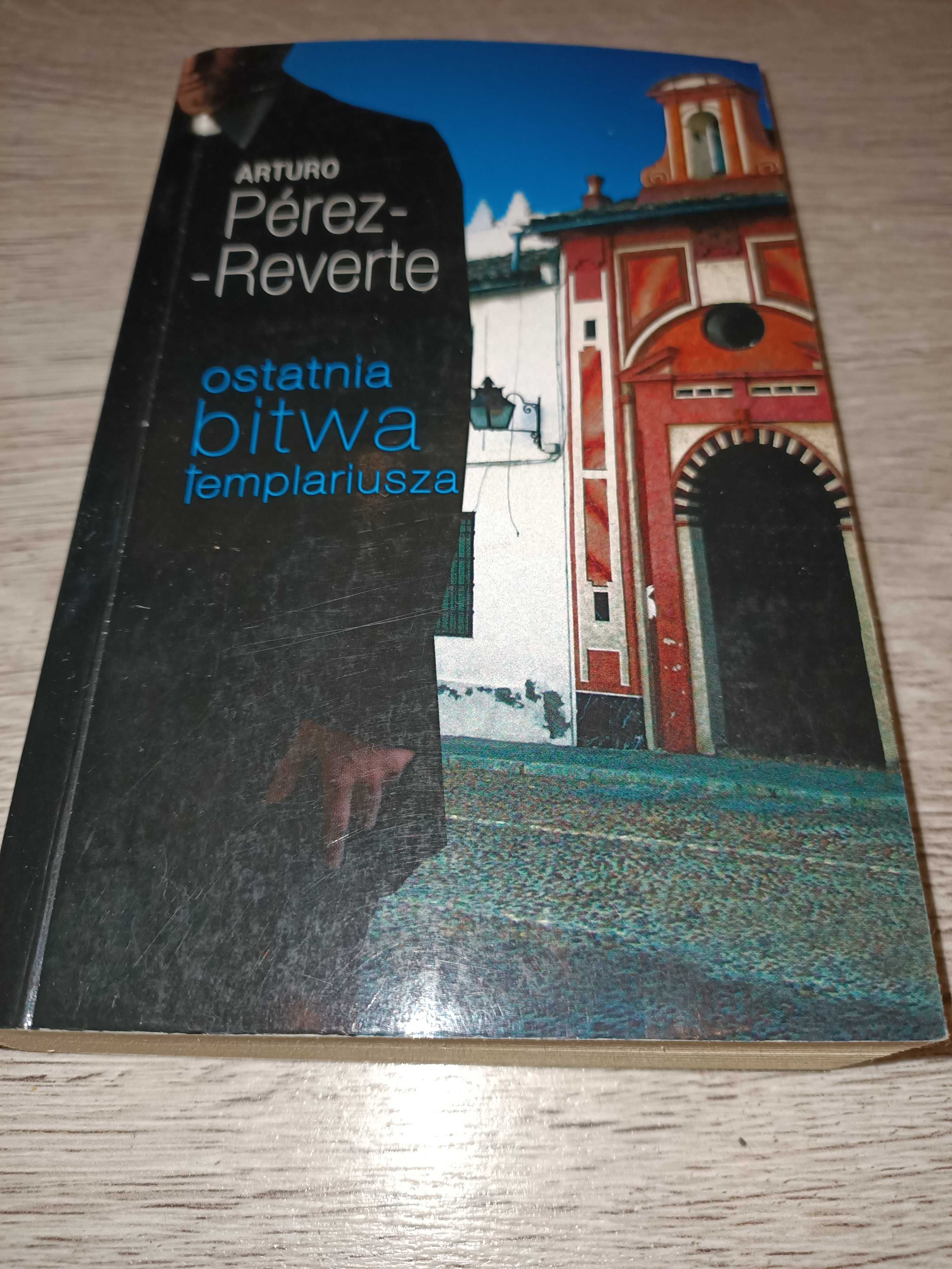 Ostatnia bitwa templariusza Arturo Perez-Reverte