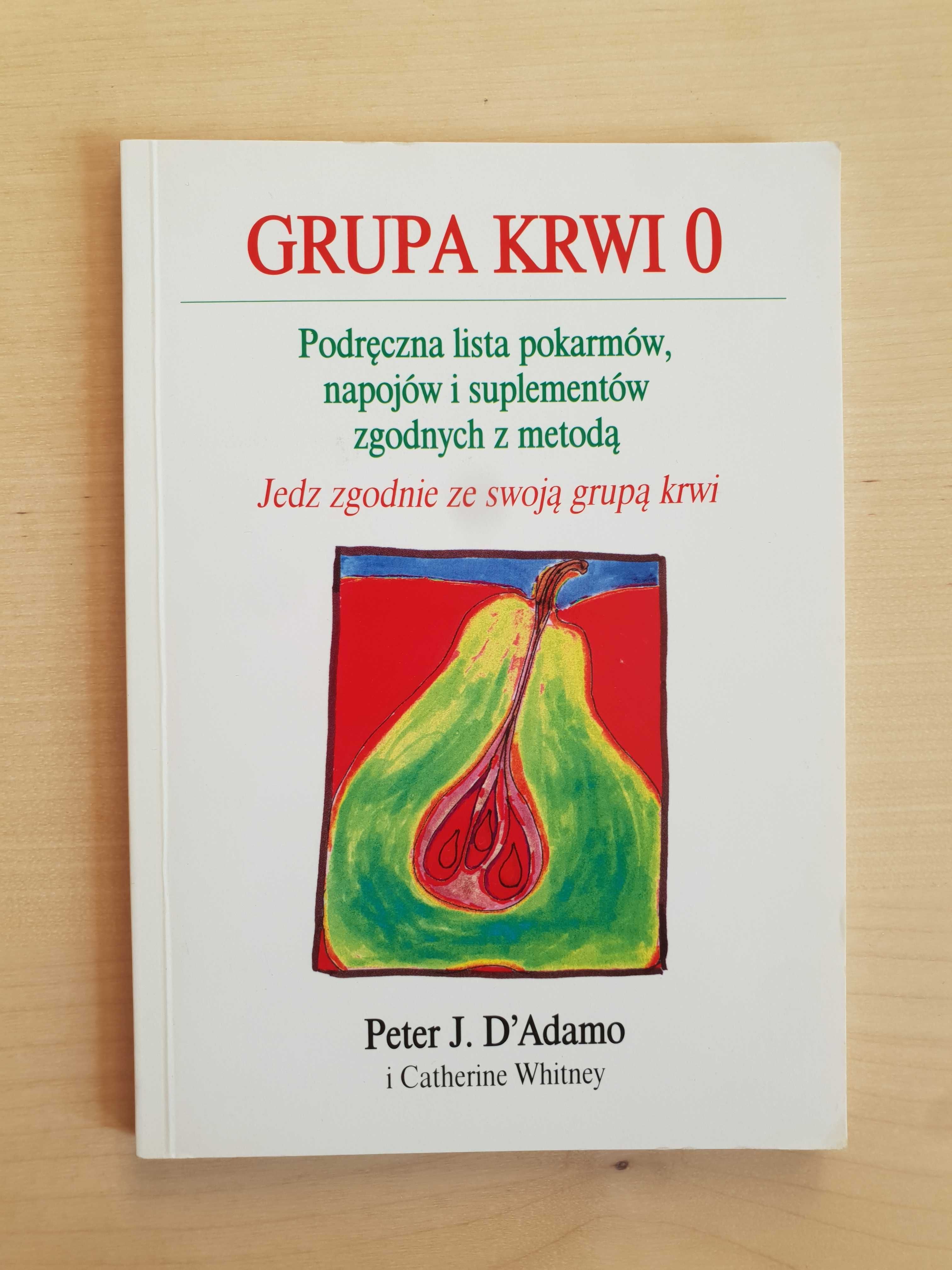 Jedz zgodnie ze swoją grupą krwi - Grupa krwi 0 - Peter D' Adamo