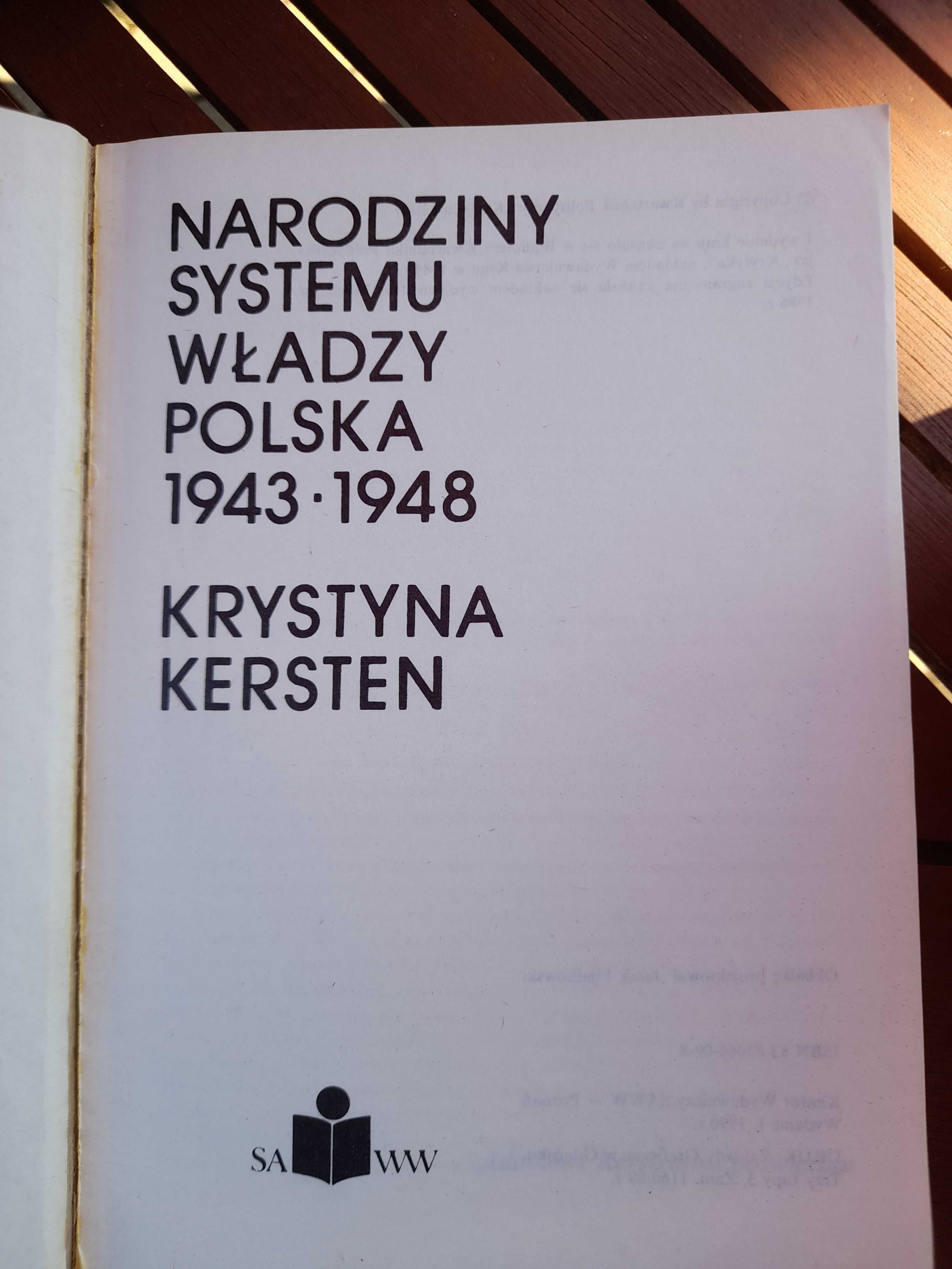 Krystyna Kersten - Narodziny systemu władzy 1943 - 1948