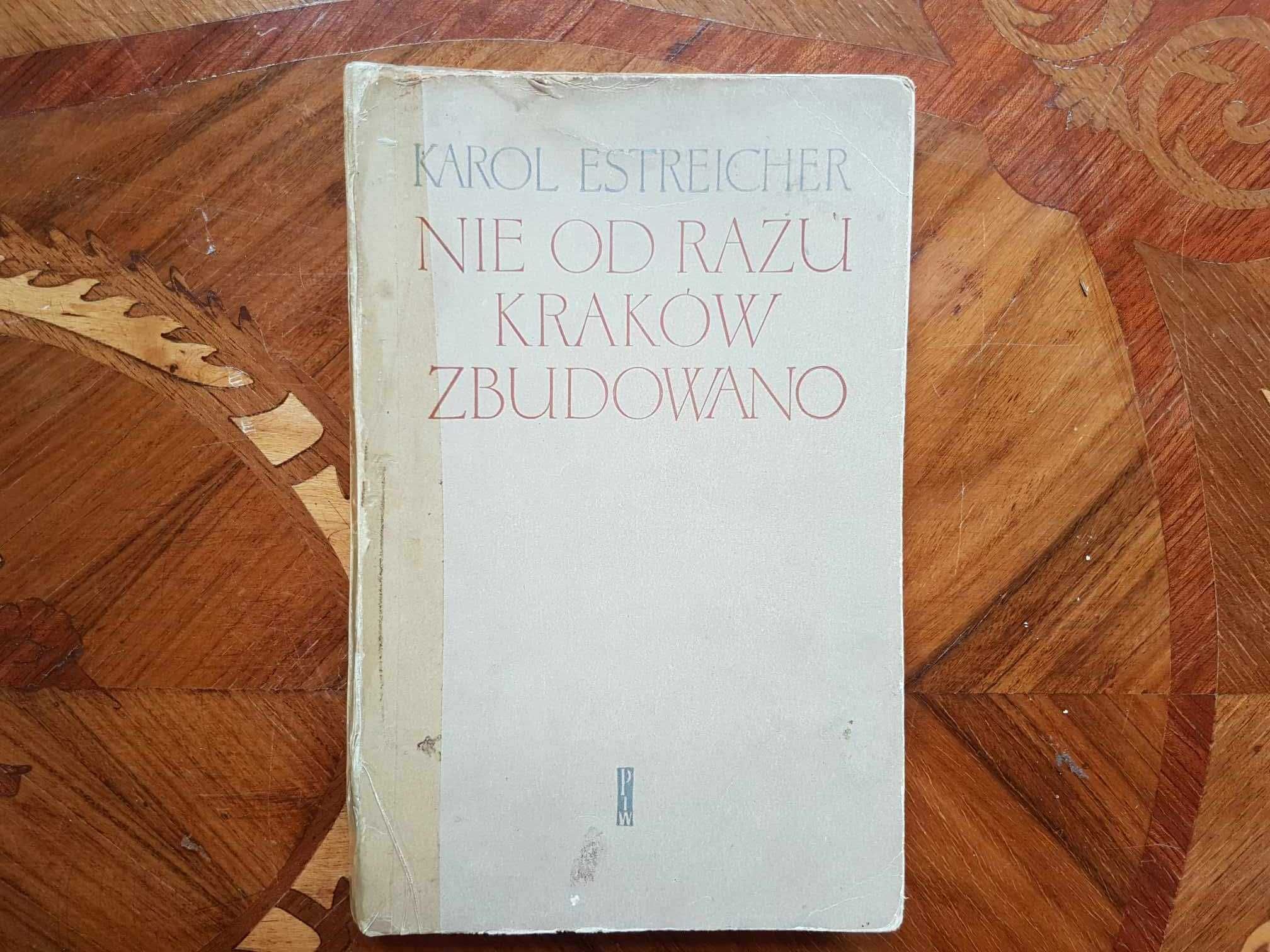 Książka NIE OD RAZU KRAKÓW ZBUDOWANO Karol Estreicher rok wyd 1957