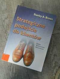 Stanley A. Brown Strategiczne podejście do klientów