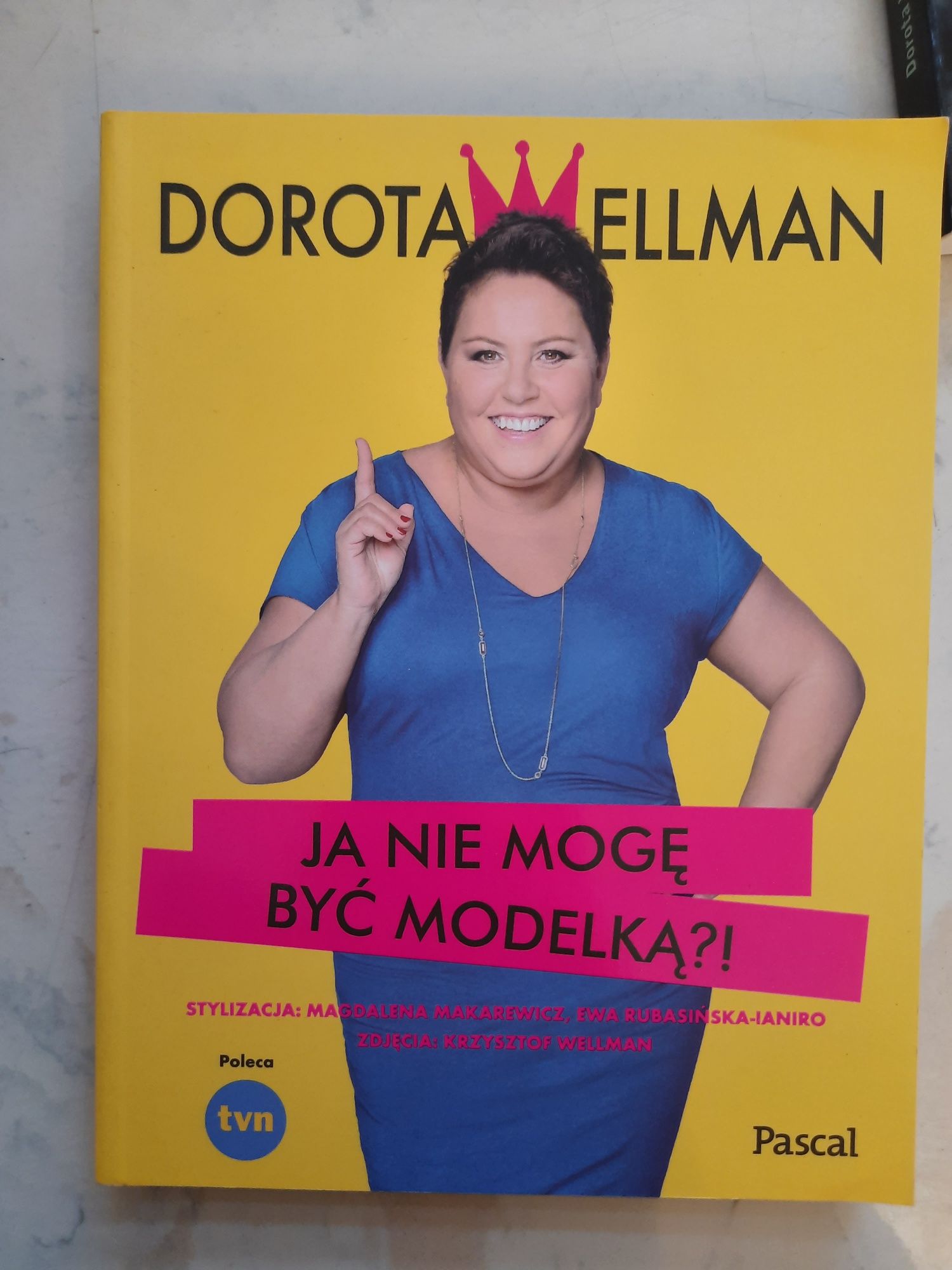 Dorota Wellman, Ja nie mogę być modelką ? Poradnik, plus size