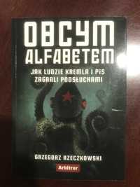 Obcym alfabetem. Jak ludzie Kremla i PIS zagrali podsłuchami