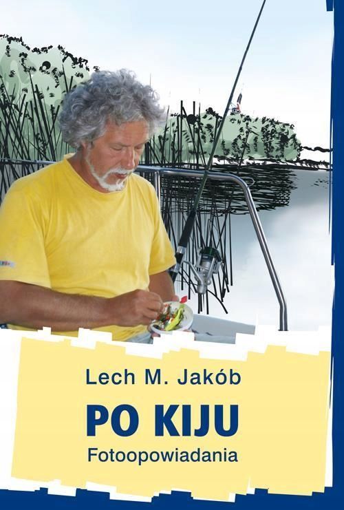 Po Kiju. Fotoopowiadania, Lech M. Jakób