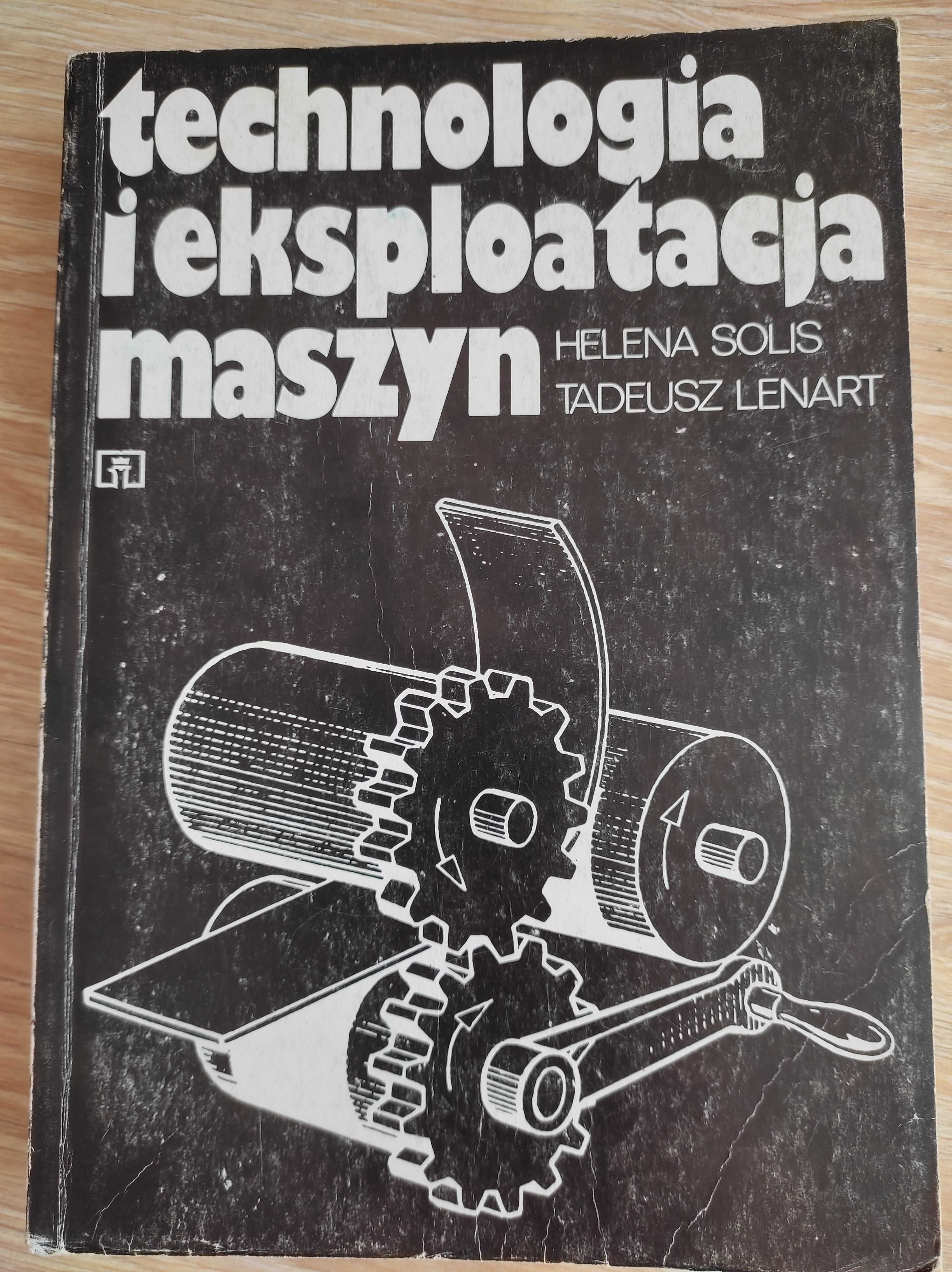 Technologia i eksploatacja maszyn Helena Solis Tadeusz Lenart