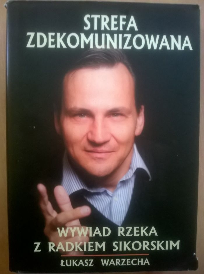 Strefa zdekomunizowana wywiad z Radkiem Sikorskim Łukasz Warzecha