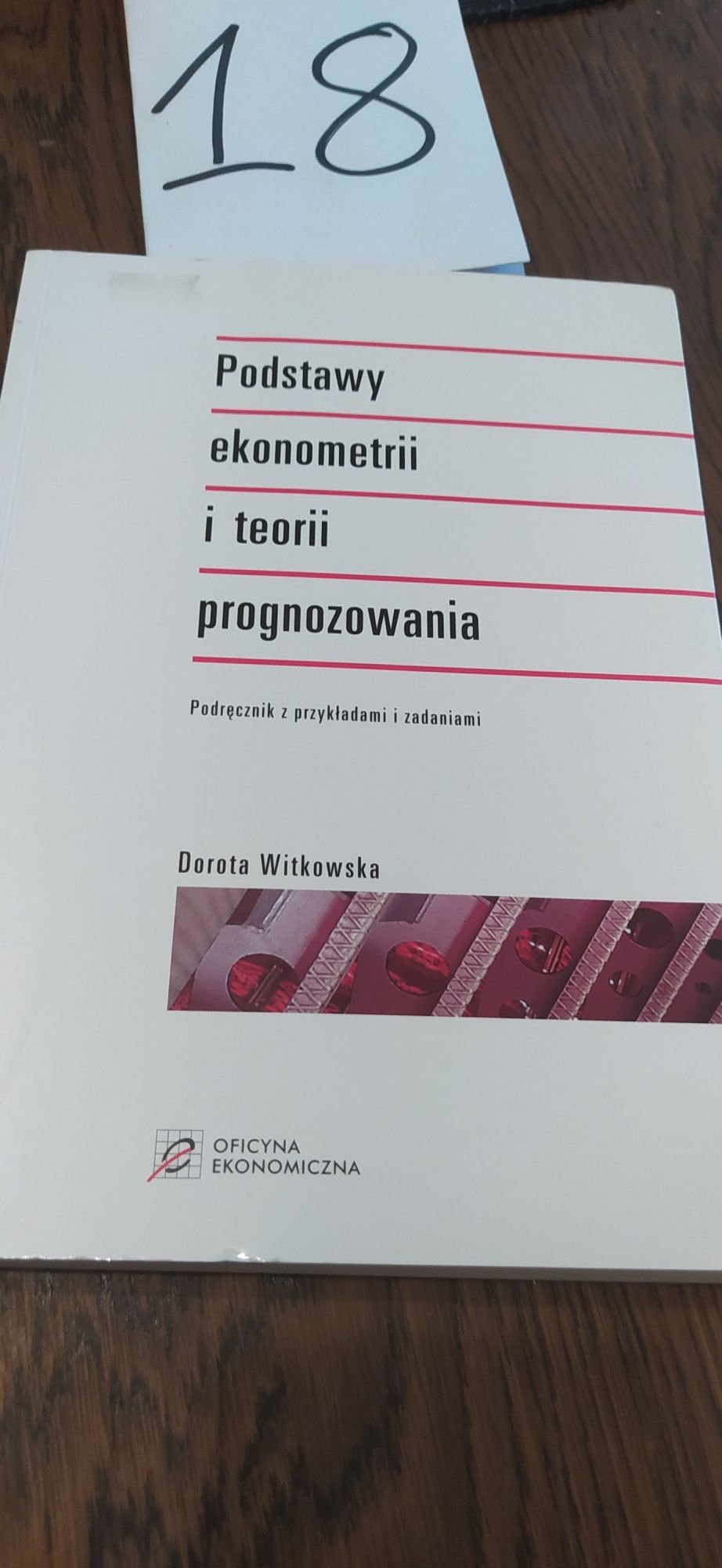 Podstawy ekonometrii i teorii prognozowania Dorota Witkowska