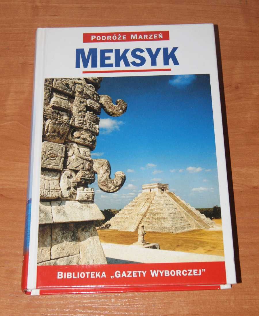 Gazeta Wyborcza - Podróże Marzeń MEKSYK, tom 1