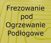 --> Frezowanie pod Ogrzewanie Podłogowe | Ostatnie Terminy