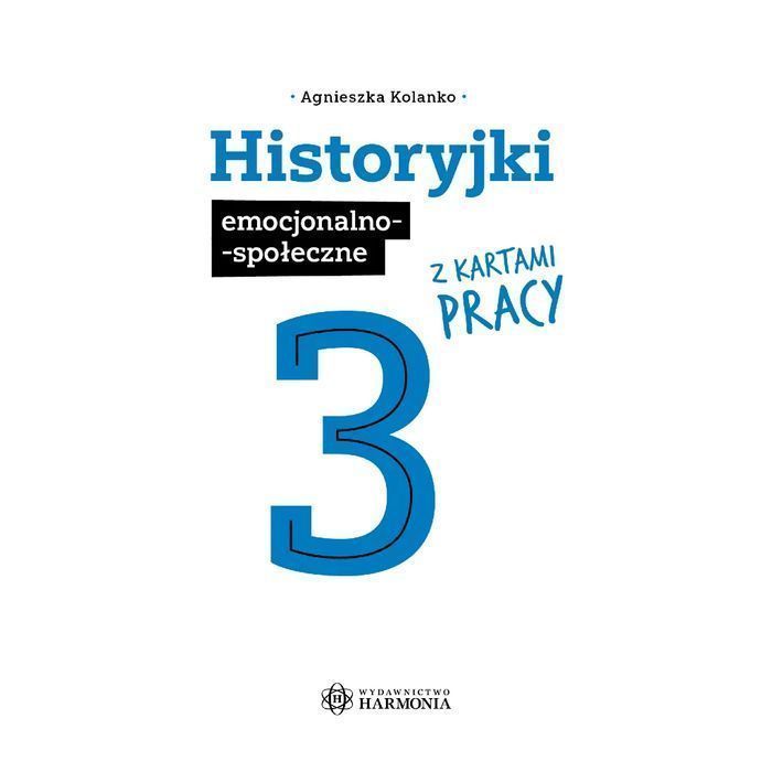 Historyjki emocjonalno-społeczne z kartami pracy 3 Agnieszka Kolanko