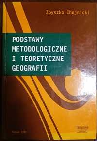 Podstawy metodologiczne i teoretyczne geografii Zbyszko Chojnicki