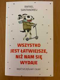 Wszystko jest łatwiejsze niż nam się wydaje Rafael Santandreu