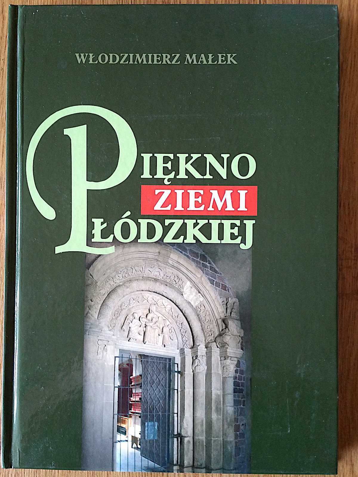 "Piękno Ziemi Łódzkiej" - album - Włodzimierz Małek