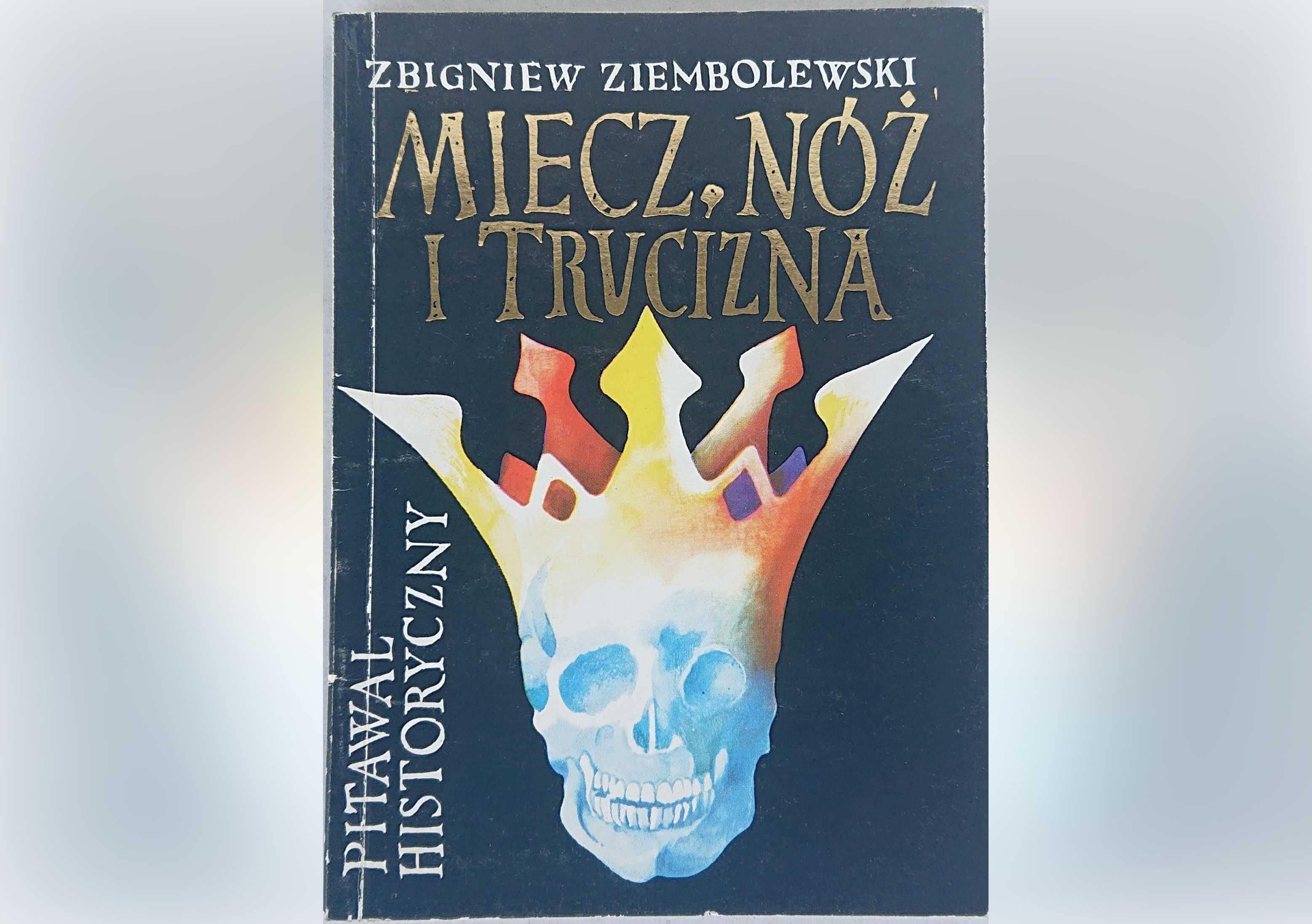 "Miecz, nóż i trucizna" - pitawal historyczny - Zbigniew Ziembolewski