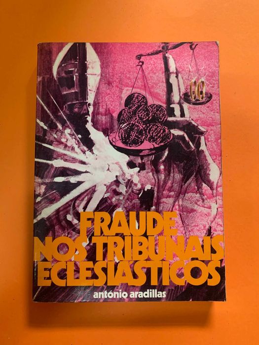 Fraude nos Tribunais Eclesiásticos - António Aradillas
