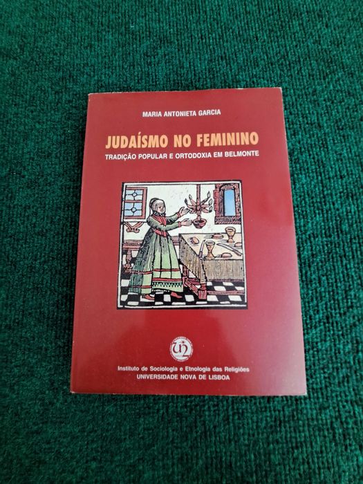 Judaismo no Feminino - Tradição Popular e Ortodoxia em Belmonte