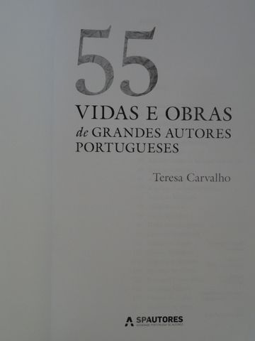 55 Vidas e Obras de Grandes Autores Portugueses de Teresa Carvalho