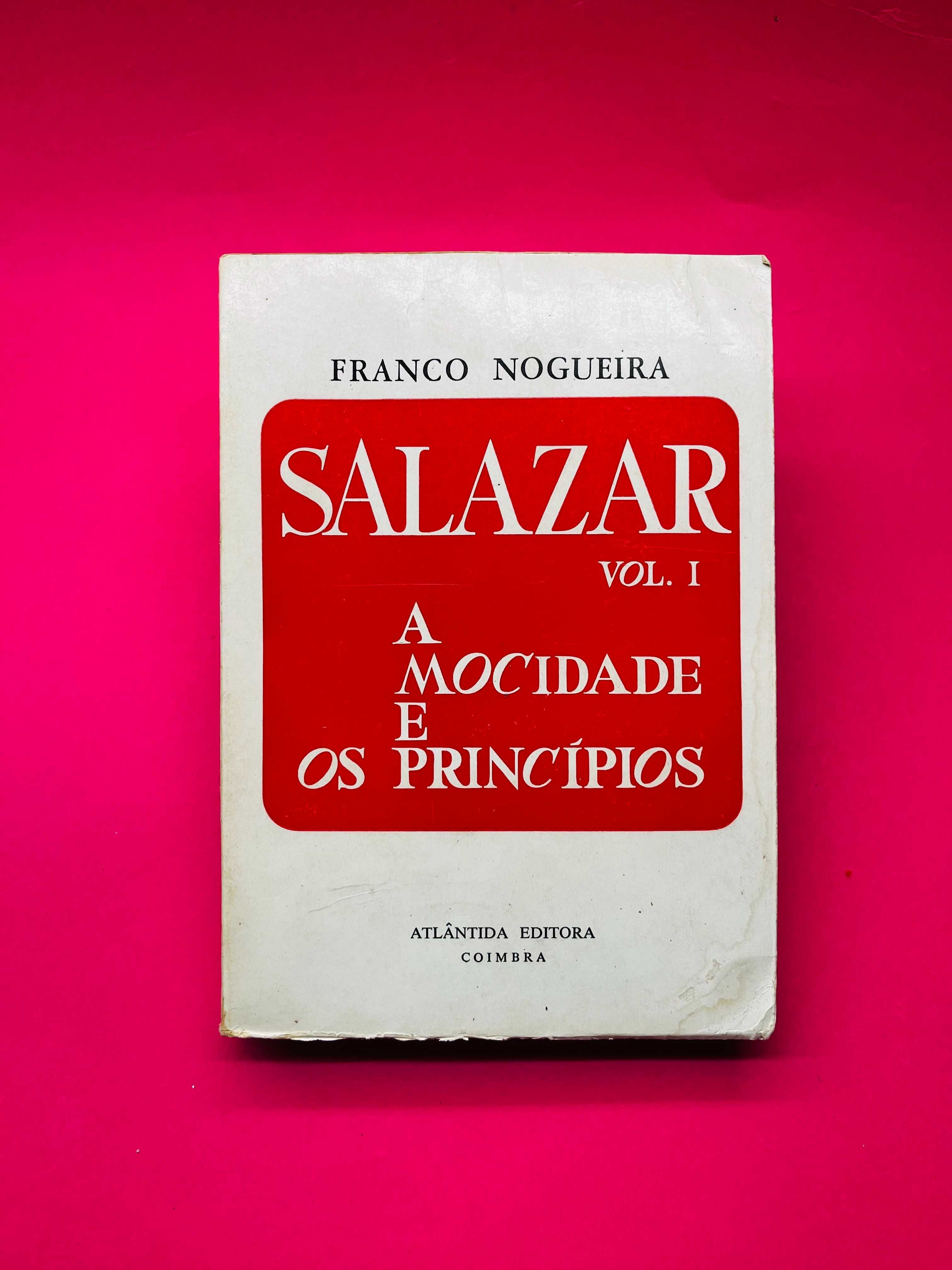 SALAZAR volume I, A Mocidade e Os Princípios - Franco Nogueira