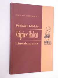 Podróże bliskie Zbigniew Herbert i Suwalszczyzna Fałtynowicz