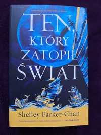 Ten, który zatopił Świat - Shelley Parker - Chan