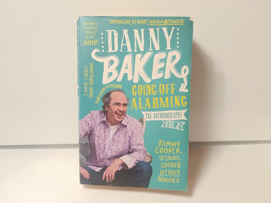 Going Off Alarming: The Autobiography: Vol 2 Danny Baker