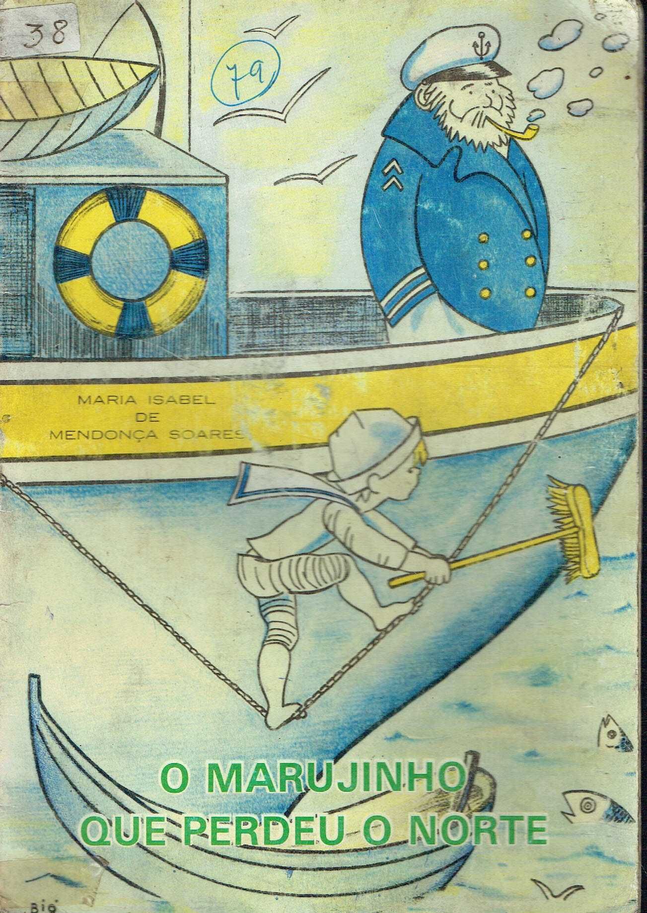 7460

O Marujinho que perdeu o Norte
Maria Isabel de Mendonça Soares