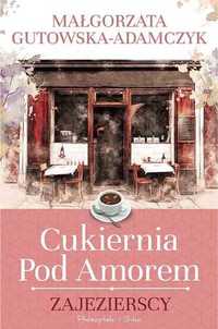 Cukiernia pod Amorem. Zajezierscy - Małgorzata Adamczyk-Gutowska