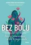 Bez bólu. Nie daj sobie wmówić, że ból to twoja.