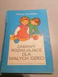 Książka "Zabawy rozwijające dla małych dzieci" Hanna Trawińska 1988!