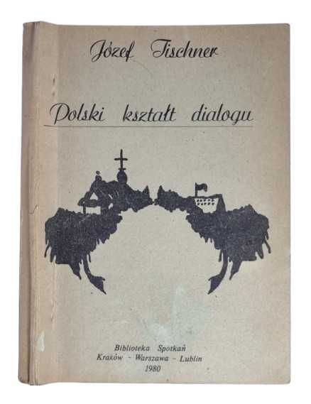 Józef Tischner - Polski kształt dialogu