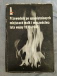 Przewodnik po upamiętnionych miejscach walk i męczeństwa lata wojny