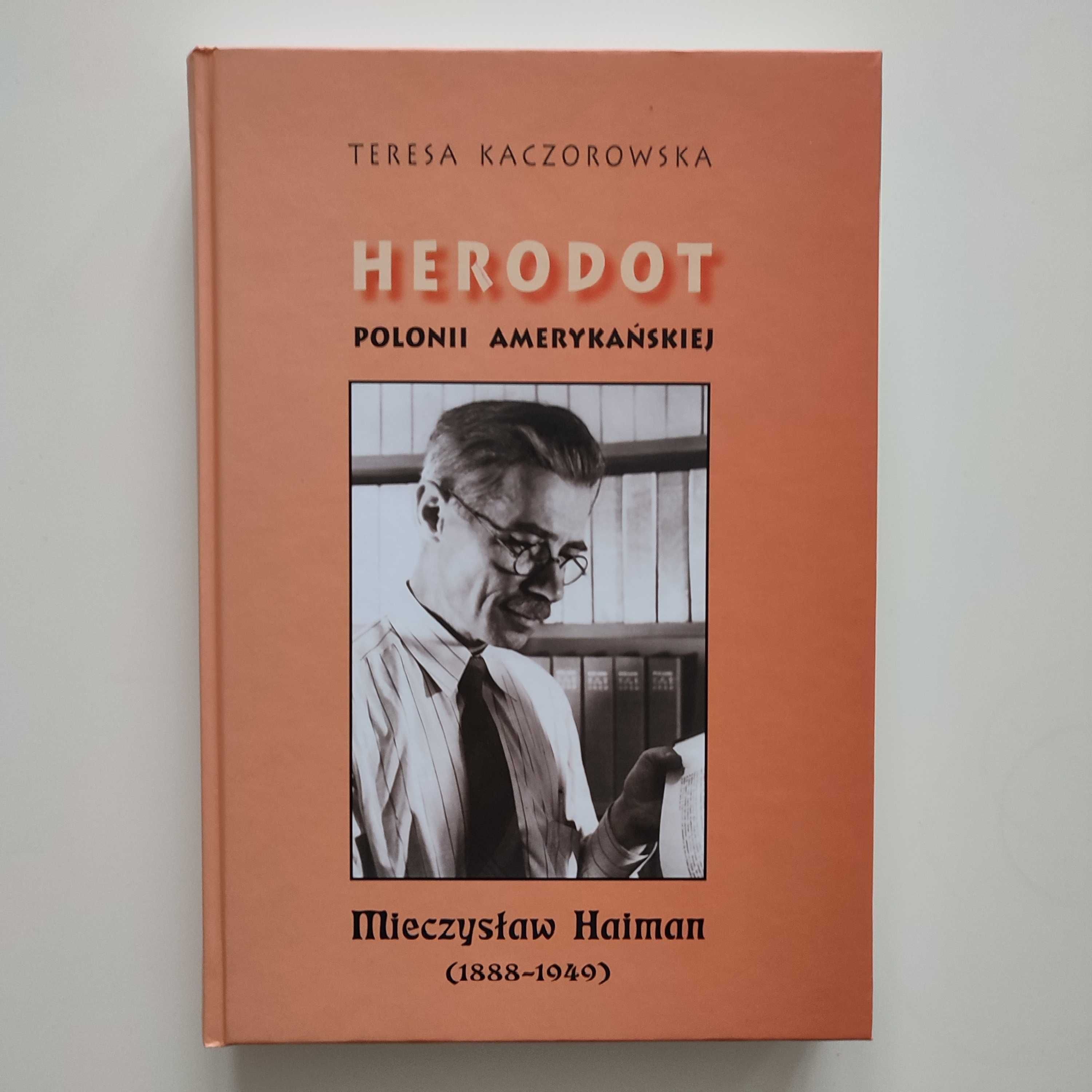 Herodot Polonii amerykańskiej - Teresa Kaczorowska