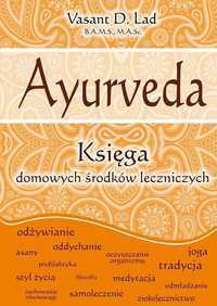 Ayurveda. Księga Domowych Środków Leczniczych