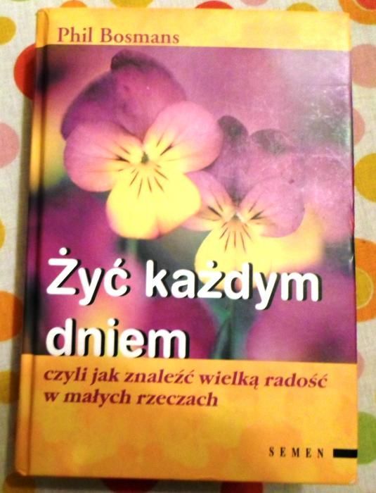 "Żyć każdym dniem" - Phil Bosmans