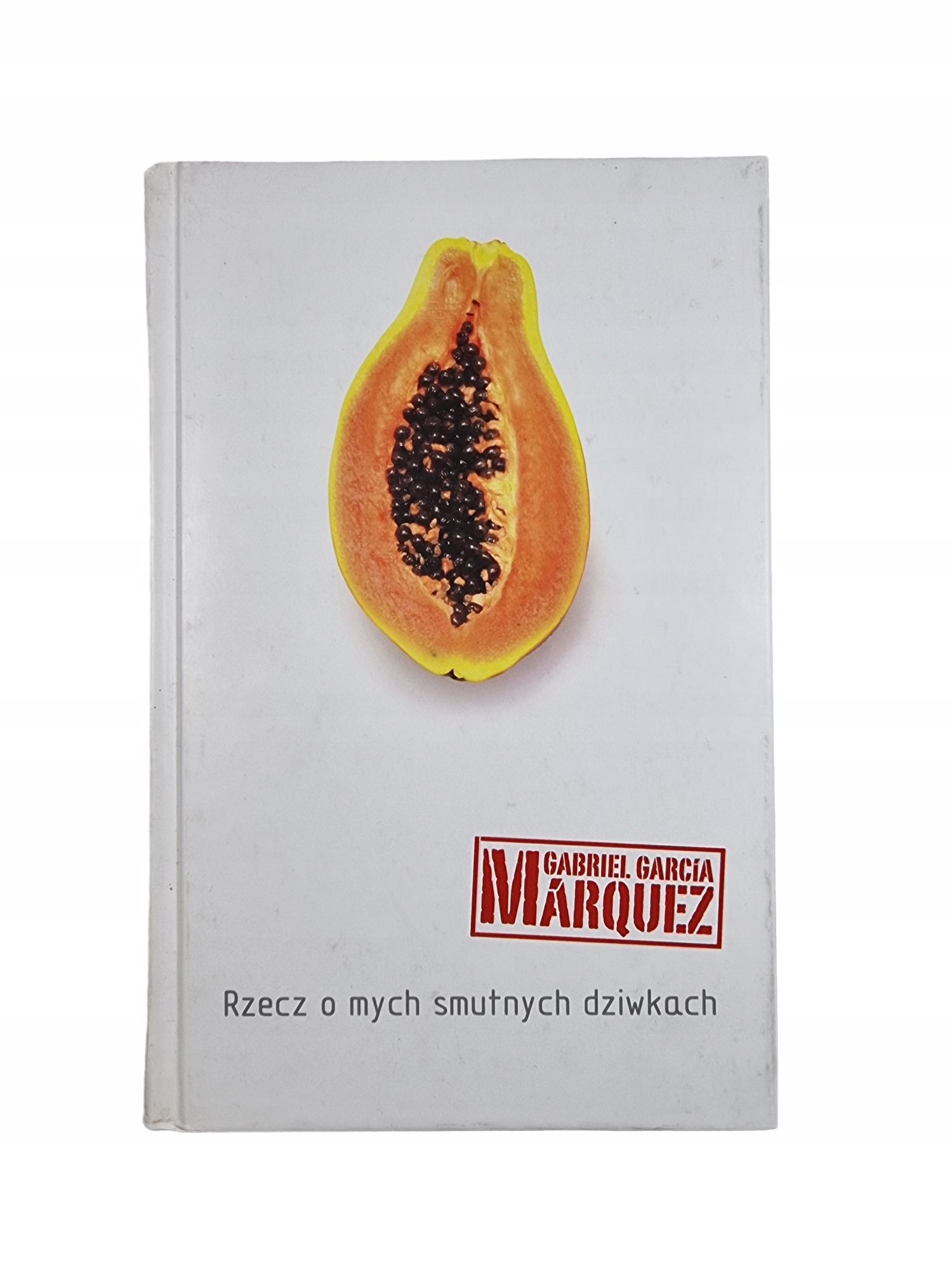 Rzecz o Mych Smutnych Dziwkach / Gabriel Garcia Marquez
