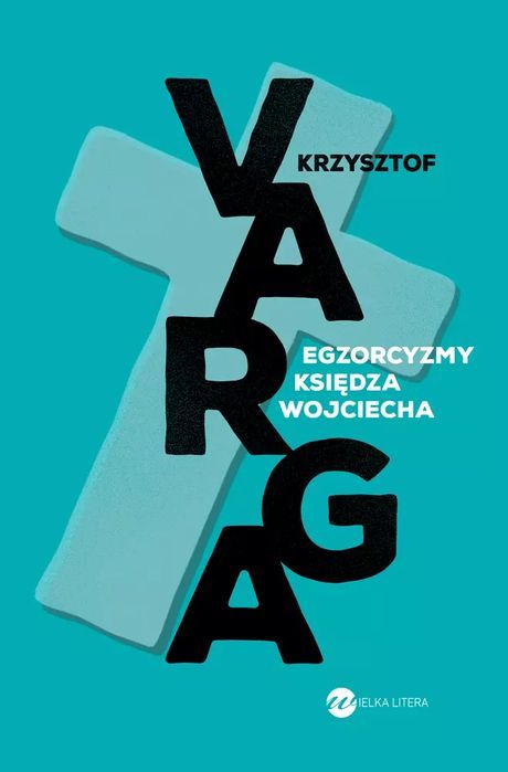 Egzorcyzmy Księdza Wojciecha Wielka Litera