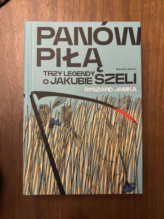 Panów piłą. Trzy legendy o Jakubie Szeli - nowa książka