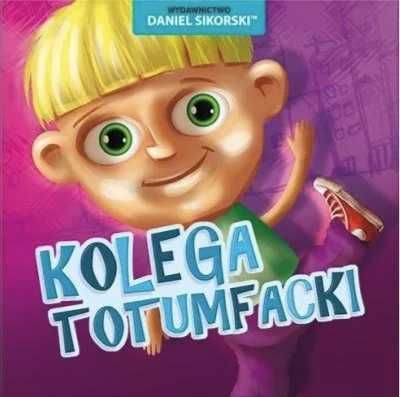 Kolega Totumfacki - Daniel Sikorski, Gerard Śmiechowski