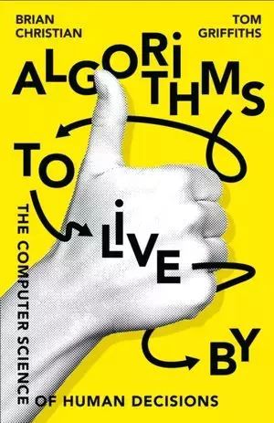 Algorithms To Live By  Christian Brian, Griffiths Tom
