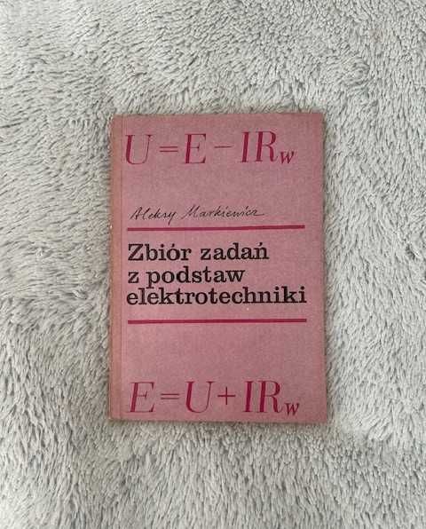 Zbiór zadań z podstaw elektrotechniki  Aleksy Markiewicz
