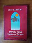 Jean Lartéguy - Marco Polo, Espião de Veneza (Vol.1)