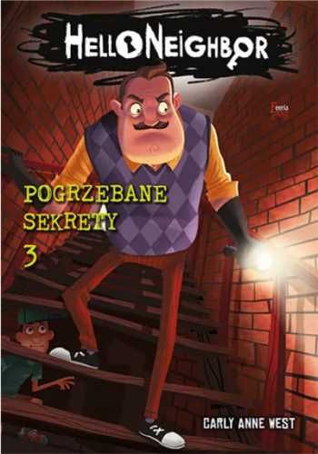 Hello Neighbor T.3 Pogrzebane sekrety - West Carly Anne