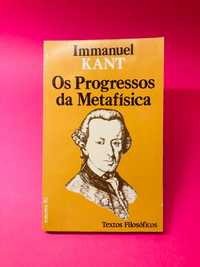 Os Progressos da Metafísica - Immanuel Kant
