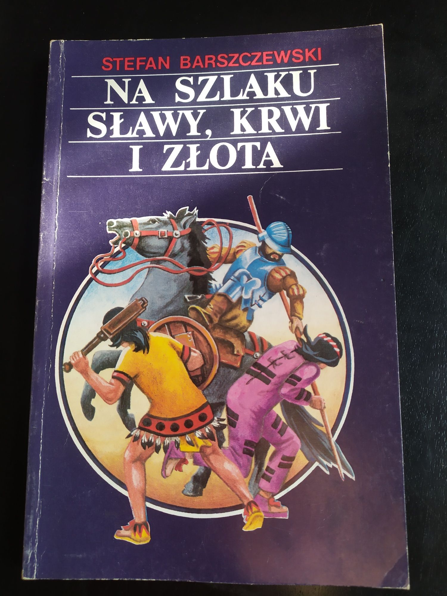 Książka Na szlaku sławy, krwi i złota - Stefan Barszczewski