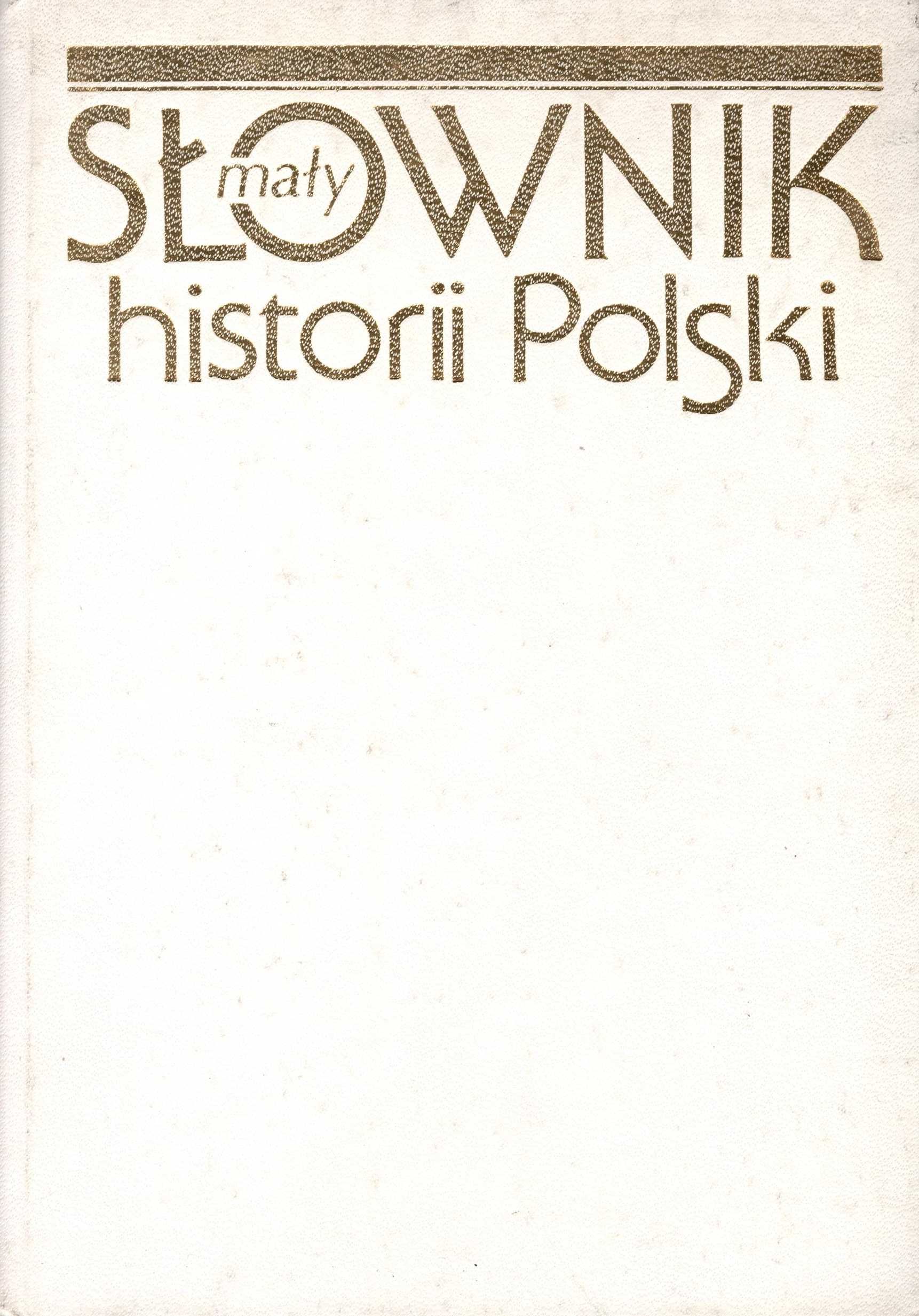Mały słownik historii Polski. Książka używana. 01. 04. 2024 r.